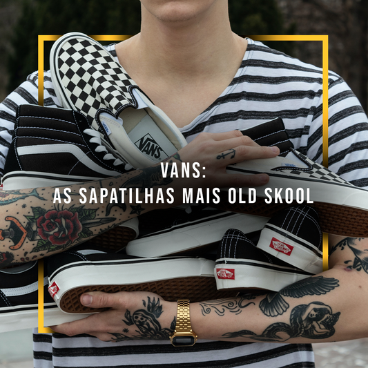 VANS: As sapatilhas mais "Old Skool"