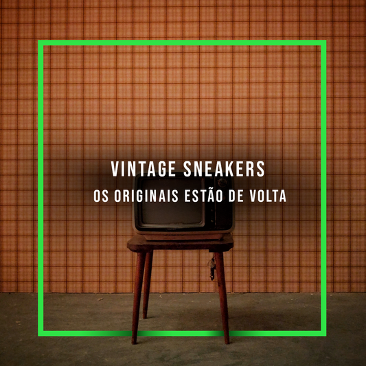 Vintage Sneakers: Os originais estão de volta